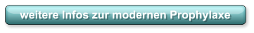 weitere Infos zur modernen Prophylaxe