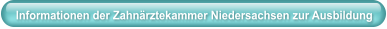 Informationen der Zahnärztekammer Niedersachsen zur Ausbildung